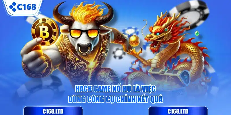 Hack game nổ hũ là việc dùng công cụ chỉnh kết quả